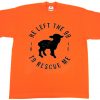 He Left The 99 To Rescue Me OrangeT shirts