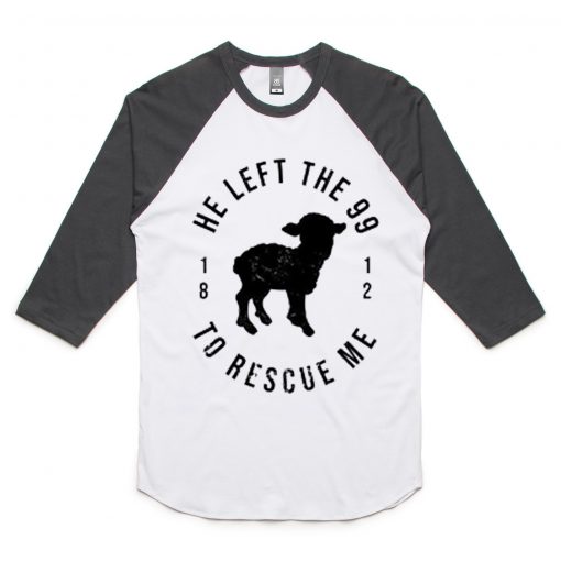 He Left The 99 To Rescue Me White Black Sleeves Raglan T shirts