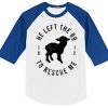 He Left The 99 To Rescue Me White Blue Sleeves Raglan T shirts