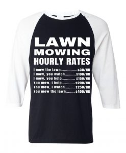 Lawn Mowing Hourly Rates Price List Grass Black White Sleeves Raglan T-Shirt