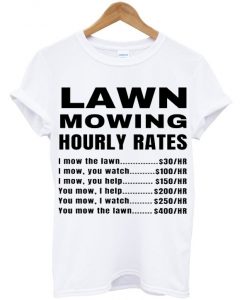Lawn Mowing Hourly Rates Price List Grass White T shirts
