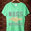 Nugs Not Drugs Green Mint V neck Woman Tees