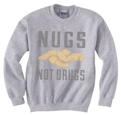 Nugs Not Drugs Grey Sweatshirts