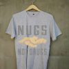 Nugs Not Drugs Grey Tshirts