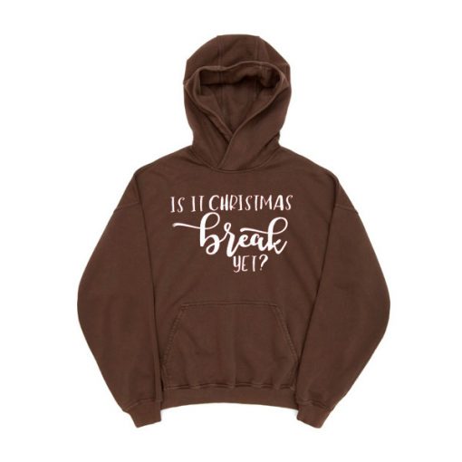 Is It Chritstmas Break Yet Brown Hoodie