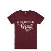 Is It Chritstmas Break Yet Maroon Tshirts