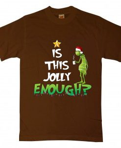 Is This Jolly Enough Brown Tshirts