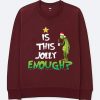 Is This Jolly Enough Maroon Sweatshirts