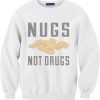 Nugs Not Drugs White Sweatshirts