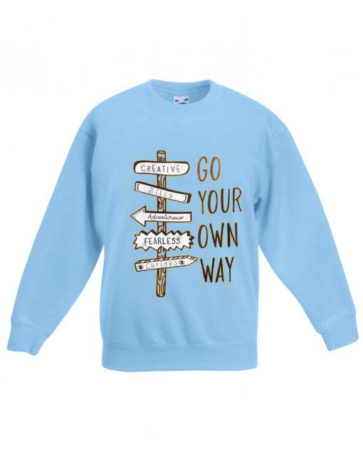 Go Your Own Way Blue Aqua Sweatshirts