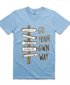 Go Your Own Way Blue Aqua Tshirts