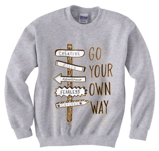 Go Your Own Way Grey Sweatshirts