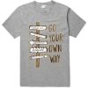 Go Your Own Way Grey Tees