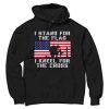 I Stand for the Flag I Kneel Patriotic Military Black Hoodie