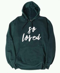 So Loved Green Hoodie