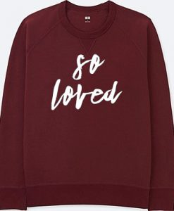 So Loved Maroon Sweatshirts