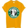 100 CUPS OF COFFEE Yellow T shirts