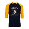 I Know I ski Like An Old Man Try to Keep Up Black Yellow Raglan T shirts