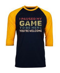 I Paused My Game To Be Here Black Yellow Raglan T shirts