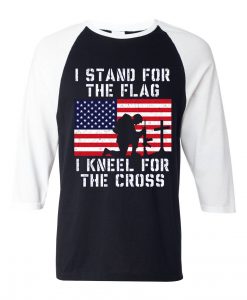 I Stand for the Flag I Kneel Patriotic Military Black White Raglan Tshirts