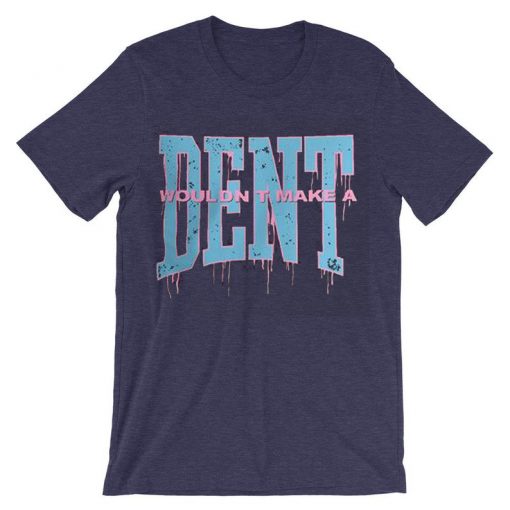 Wouldn t Make a Dent Purple Tshirts