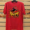 Boom Red T shirts