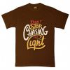 Dont stop Cashing theLight BrownT Shirts