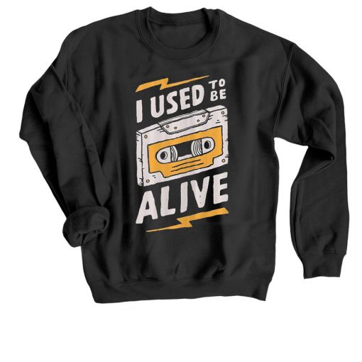 I Used to be Alive Black Sweatshirts