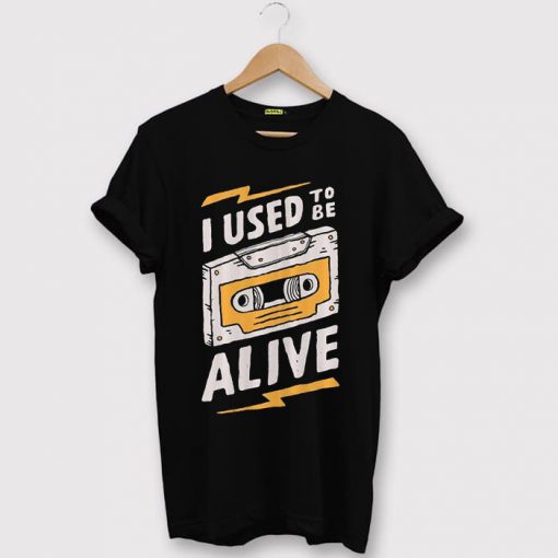 I Used to be Alive Black T shirts