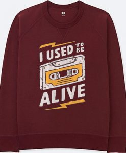 I Used to be Alive Maroon Sweatshirts