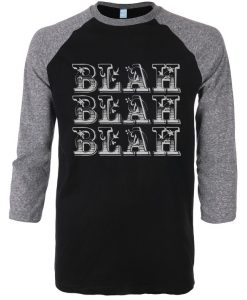 Blah Blah Blah Black Grey Raglan T shirts