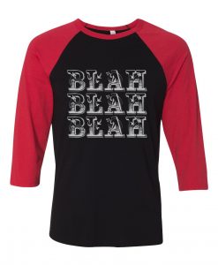 Blah Blah Blah Black Red Raglan T shirts