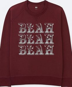 Blah Blah Blah Maroon Sweatshirt