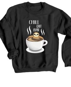 Chill Out Man Sloth Coffee Lover Black Sweatshirts