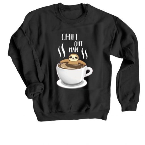 Chill Out Man Sloth Coffee Lover Black Sweatshirts