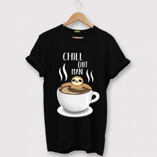 Chill Out Man Sloth Coffee Lover Black T shirts