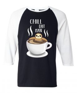 Chill Out Man Sloth Coffee Lover Black White Raglan T shirts