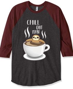 Chill Out Man Sloth Coffee Lover Grey Brown Raglan T shirts