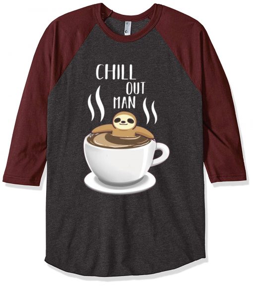 Chill Out Man Sloth Coffee Lover Grey Brown Raglan T shirts