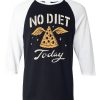 No Diet Today Black White Raglan T shirts