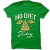 No Diet Today Green Light T shirts