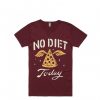 No Diet Today Maroon T shirts