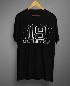 2019 New Year Crew T shirt