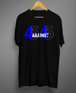 45 Against 45 T Shirts