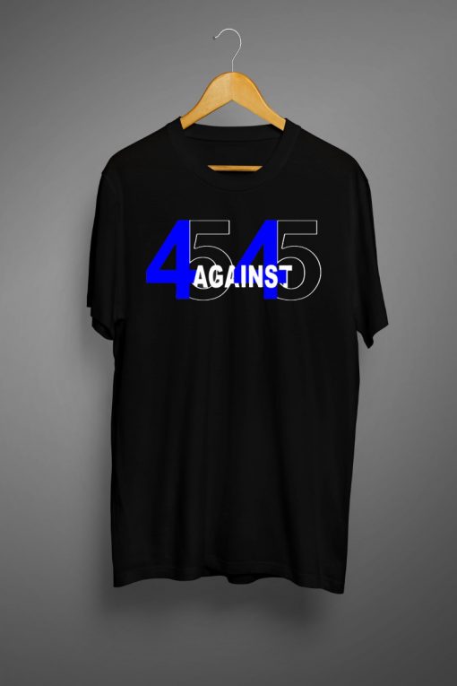 45 Against 45 T Shirts