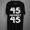 Against 45 T Shirts