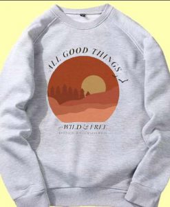 All Good Things sweatshirt