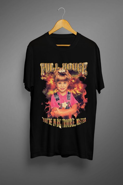 Full House You're In Big Trouble Mister T Shirt