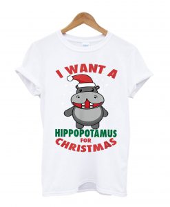 I Want A Hippopotamus For Christmas T Shirt