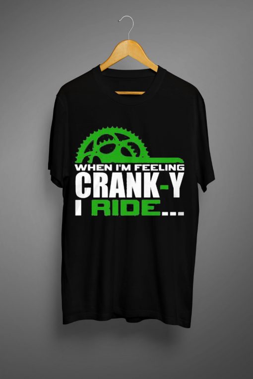 I'm Feeling Crank-y T Shirt